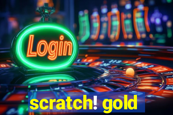 scratch! gold